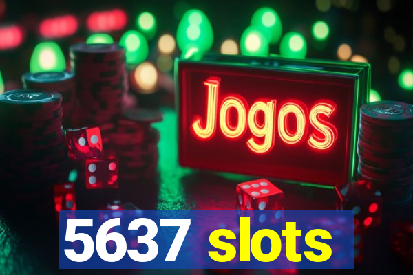 5637 slots